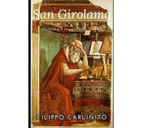 San Girolamo: Tra Deserto e Parola - La Vita, i Miracoli e il Segreto della Vulgata