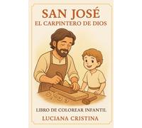 San José - El Carpintero de Dios: Libro de Colorear Infantil