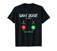 San Jose is Calling and I Must Go California Traveling T-Shirt