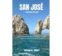 San Jose Travel Guide 2026-2027: Curated pathways through a lively national capital blending colonial legacy, modern districts, and rainforest escapes (Easygoing Journeys)