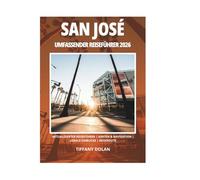 SAN JOSÉ UMFASSENDER REISEFÜHRER 2026