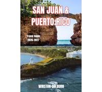 San Juan and Puerto Rico Travel Guide 2026-2027: Discover Historic Streets, Caribbean Beaches, Rainforests, Local Food, Island Adventures, Hidden Gems, and Authentic Puerto Rican Experiences