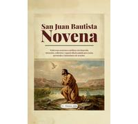 San Juan Bautista Novena: Poderosas oraciones católicas con biografía, intención, reflexión y espacio diario guiado para notas personales e intenciones de oración.