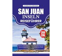 SAN JUAN-INSELN REISEFÜHRER 2026: Schritt-für-Schritt-Anleitung zu Flügen, Fähren, Wasserflugzeugen, Autovermietungen, öffentlichen Verkehrsmitteln und wichtigen Sicherheitstipps.