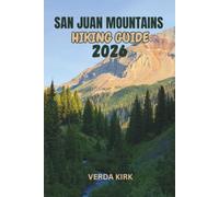 SAN JUAN MOUNTAINS HIKING GUIDE 2026: A Practical Guide to Trails, Peaks, and Wilderness Routes
