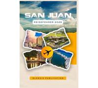 SAN JUAN REISEFÜHRER 2026: „Entdecken Sie die besten Attraktionen, lokalen Aromen und Insidertipps für einen unvergesslichen Aufenthalt“