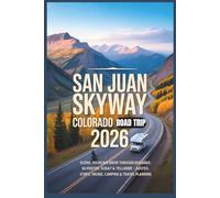 San Juan Skyway Colorado Road Trip 2026: Scenic Mountain Drive Through Durango, Silverton, Ouray & Telluride - Routes, Stops, Hiking, Camping & Travel Planning
