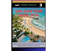 San Juan Tour Guide 2026: Insider Tips for Exploring Beaches, Culture, Food, Hidden Gems, and Local Travel Tips