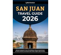 San Juan Travel Guide 2026: Ultimate Companion To Tour The Caribbean’s Vibrant Colonial Haven Of Culture, Beaches, And Rhythm With Insider Insights, ... TRAVEL COMPANIONS TO EXPLORE WITH IN 2026)