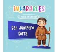 San Junípero Serra (Imparables - Huellas de santidad)