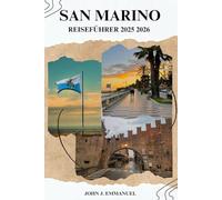 SAN MARINO REISEFÜHRER 2025 2026: Top-Attraktionen, Tagesausflüge aus Italien, lokale Karten, versteckte Schätze, Budget-Tipps und Aktivitäten, die man das ganze Jahr über unternehmen kann