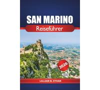 San Marino Reiseführer 2026: Entdecken Sie verborgene Schätze, historische Sehenswürdigkeiten, alte Burgen, malerische Aussichten und Abenteuer in Europa
