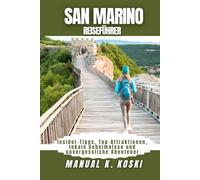 San Marino Reiseführer: Insider-Tipps, Top-Attraktionen, lokale Geheimnisse und unvergessliche Abenteuer
