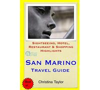 San Marino Travel Guide: Sightseeing, Hotel, Restaurant & Shopping Highlights