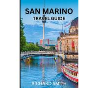SAN MARINO TRAVEL GUIDE: “The complete insider guide to exploring San Marino holidays, adventure, culture and festival, top tourist attraction and hidden gems.” (Hidden Gems and Haunts series)