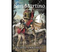 San Martino: Il Soldato di Dio che Divise il Mantello e Cambiò la Gallia