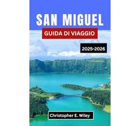SAN MIGUEL GUIDA DI VIAGGIO 2025-2026: Un viaggio attraverso i laghi craterici, la nebbia costiera e il tempo delle isole nel cuore dell'Atlantico