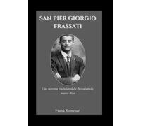 San Pier Giorgio Frassati: Una novena tradicional de devoción de nueve días (United in Prayer: Catholic Novenas Across Languages)