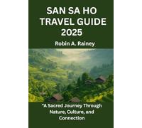 SAN SA HO TRAVEL GUIDE 2025: "A Sacred Journey Through Nature, Culture, and Connection