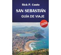 SAN SEBASTIÁN GUÍA DE VIAJE 2026: Bares Pintxos, playa de La Concha, excursiones de un día a Bilbao y consejos prácticos para visitantes primerizos