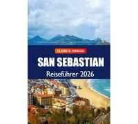 San Sebastián Reiseführer 2026: Entdecken Sie Top-Sehenswürdigkeiten, Strände, Kulinarik, verborgene Schätze, Kultur und Naturabenteuer in Spanien