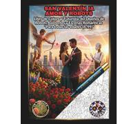 SAN VALENTÍN IA: AMOR Y ROBOTS: Robots Asistentes Amigables y Romance del Futuro