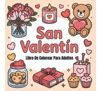 San Valentín Libro De Colorear Para Adultos Y Adolescentes: Ilustraciones Audaces y Simples de Amor con Escenas Románticas y Acogedoras