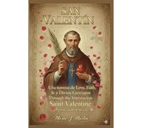 SAN VALENTÍN: Una novena de amor, fe y guía divina por intercesión de San Valentín (patrón del amor).