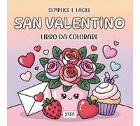 San Valentino da Colorare: Disegni Facili con Cuori e Animaletti: Libro da colorare con linee spesse e immagini grandi - Libro antistress per adulti e bambini, idea regalo per San Valentino