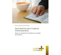Sana doctrina para la Iglesia Contemporánea: Entre la verdad de la Palabra y el poder del Espíritu