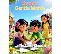 Sana’s Gentle Words: A Christian Children’s Story About Speaking Kindly Inspired by Proverbs 16:24: 14 (God’s Blessed Little Ones)