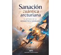 Sanación cuántica arcturiana: El método de la geometría sagrada