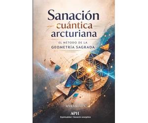 Sanación cuántica arcturiana: El método de la geometría sagrada