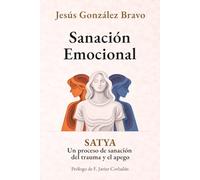 Sanación Emocional: SATYA Un proceso de sanación del trauma y el apego