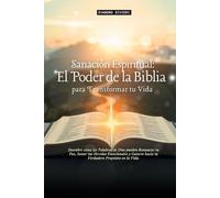 Sanación Espiritual: El Poder de la Biblia para Transformar tu Vida (1- Serie Cura)