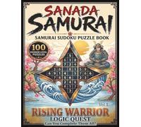 Sanada Samurai: Samurai Sudoku Puzzle Book | Vol 1 Rising Warrior Logic Quest | 100 Medium Level Puzzles | 8.5 X 11 Inches