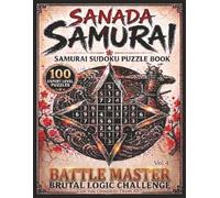Sanada Samurai: Samurai Sudoku Puzzle Book | Vol 4 Battle Master Brutal Logic Challenge | 100 Expert Level Puzzles | 8.5 Inches X 11 Inches