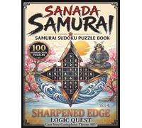 Sanada Samurai: Samurai Sudoku Puzzle Book | Vol 4 Sharpened Edge Logic Quest | 100 Medium Level Puzzles | 8.5 Inches X 11 Inches
