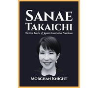 SANAE TAKAICHI: The Iron Resolve of Japan’s Conservative Powerhouse (Powerful Women Leaders)