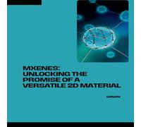 Sanam MXenes: Unlocking the Promise of a Versatile 2D Material Paperback Sanam Multicolor