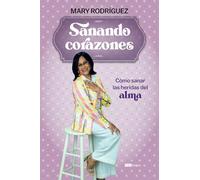 Sanando corazones: Cómo sanar las heridas del alma