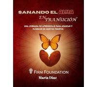 Sanando el Alma en Transición: Una Jornada de Aprendizaje para avanzar y florecer en nuevos tiempos