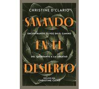 Sanando en el desierto: Encontrando Tu Voz En El Camino Del Quebranto a La Libertad / Finding Your Voice on the Path from Brokenness to Freedom