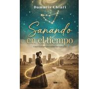 Sanando en el tiempo: Conoce tu pasado para transformar tu presente