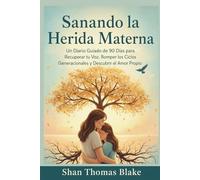 Sanando la Herida Materna: Un Diario Guiado de 90 Días para Recuperar tu Voz, Romper los Ciclos Generacionales y Descubrir el Amor Propio