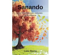 Sanando Las 5 heridas de la infancia más comunes