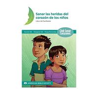 Sanando las Heridas del Corazón: Libro del Facilitador