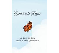 Sanar a tu Ritmo: Un diario de duelo donde el amor... permanece