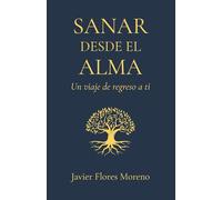 Sanar desde el alma: Un viaje de regreso a ti