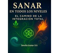 Sanar en Todos los Niveles: El Camino de la Integración Total
